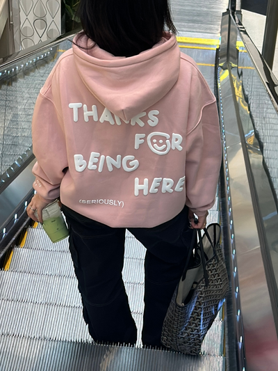 THANKS FOR BEING HERE HOODIE - MUTED PINK