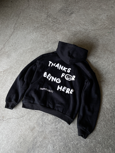 THANKS FOR BEING HERE HOODIE - BLACK